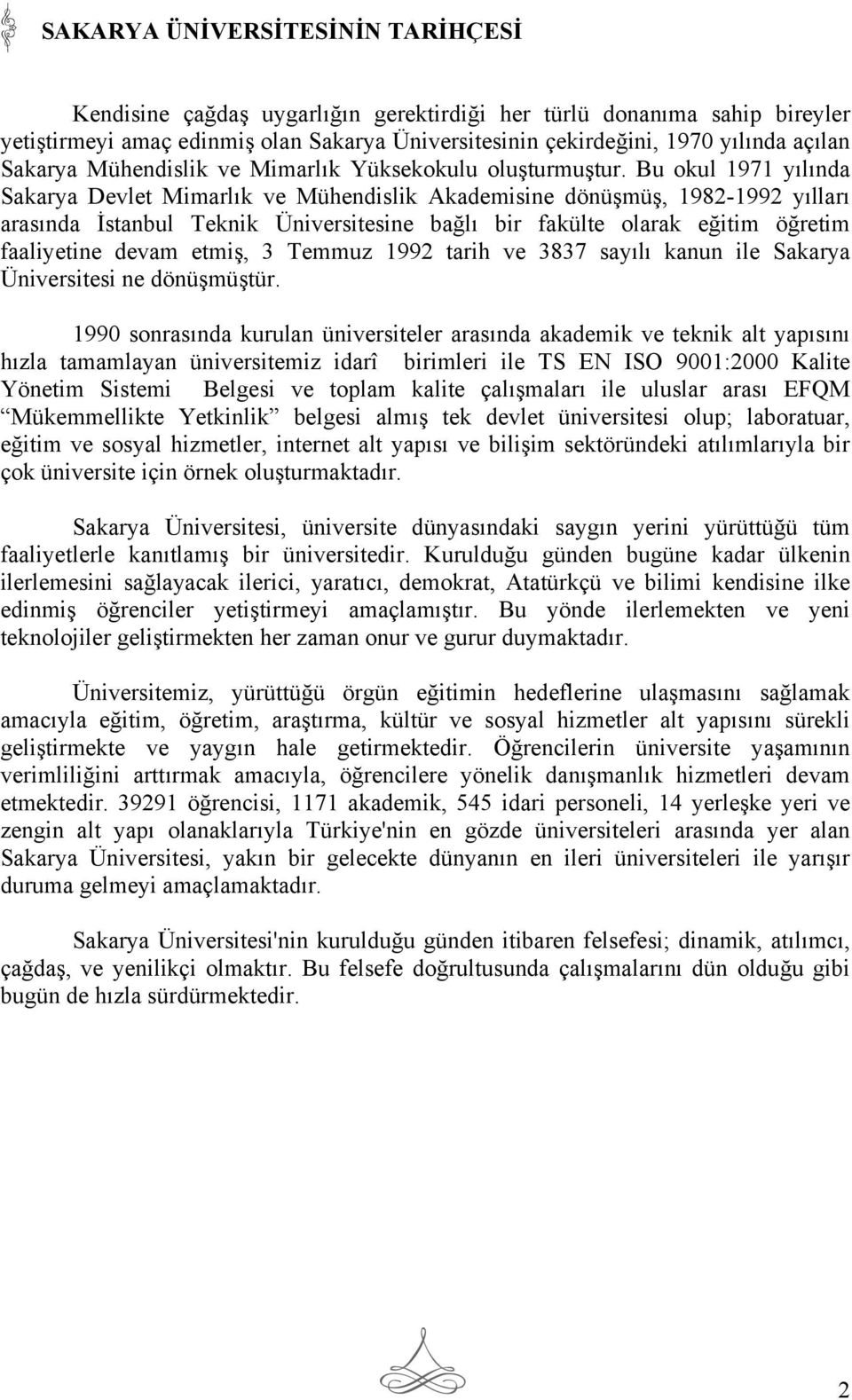 Bu okul 1971 yılında Sakarya Devlet Mimarlık ve Mühendislik Akademisine dönüşmüş, 1982-1992 yılları arasında İstanbul Teknik Üniversitesine bağlı bir fakülte olarak eğitim öğretim faaliyetine devam