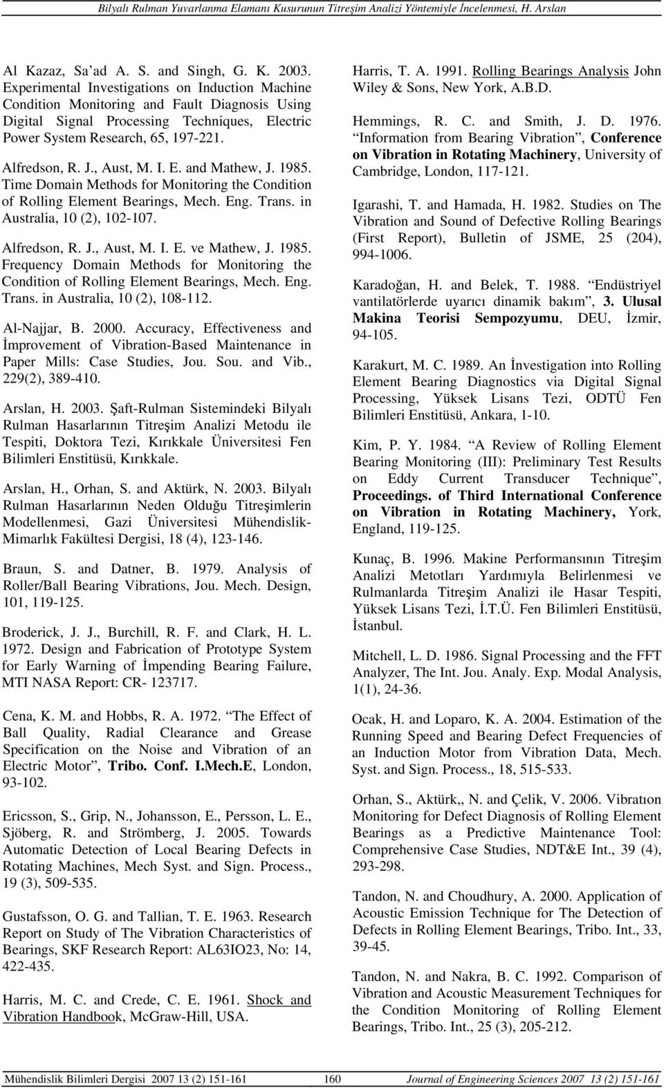 Eg. Tras. Australa, (, 8-. Al-Najjar, B.. Accuracy, Effectveess a İproveet of Vrato-Base Mateace Paper Mlls: Case Stues, Jou. Sou. a V., 9(, 89-4. Arsla, H.