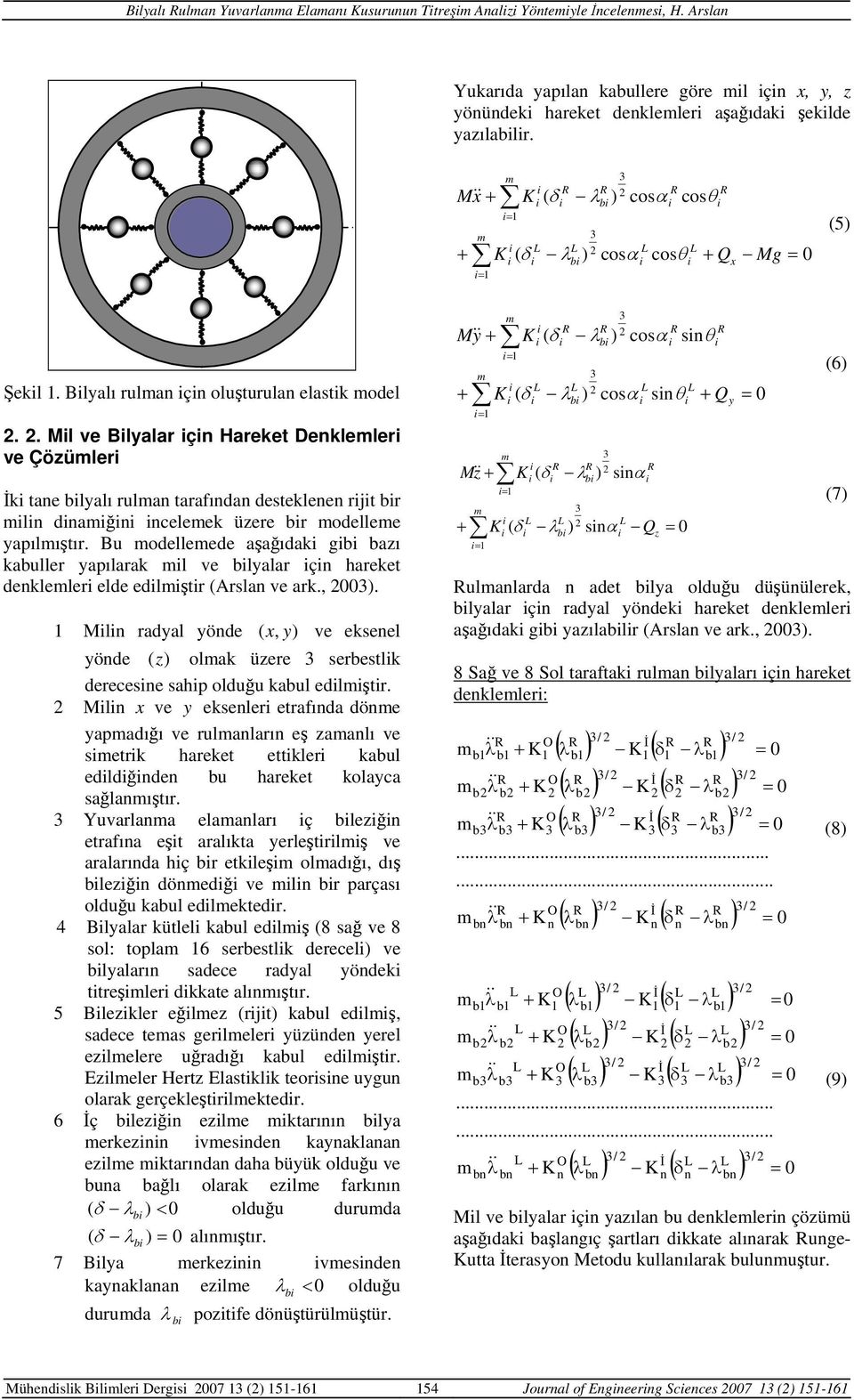 . Ml ve Blyalar ç Hareket Dekleler ve Çözüler İk tae lyalı rula tarafıa esteklee rjt r l ağ celeek üzere r oellee yapılıştır.