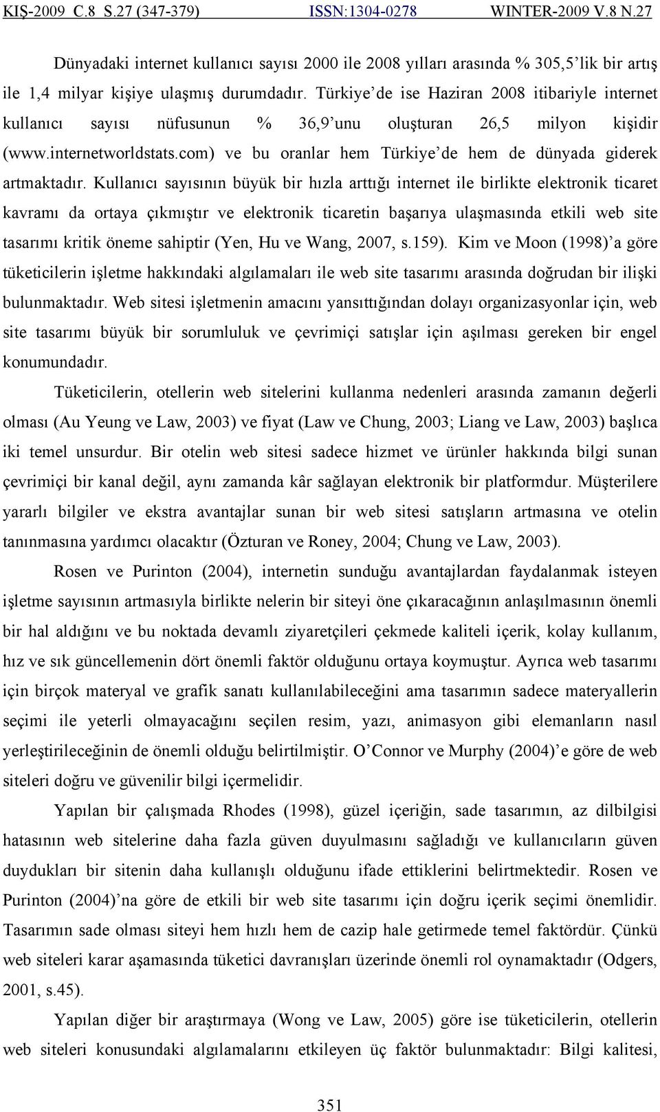 com) ve bu oranlar hem Türkiye de hem de dünyada giderek artmaktadır.