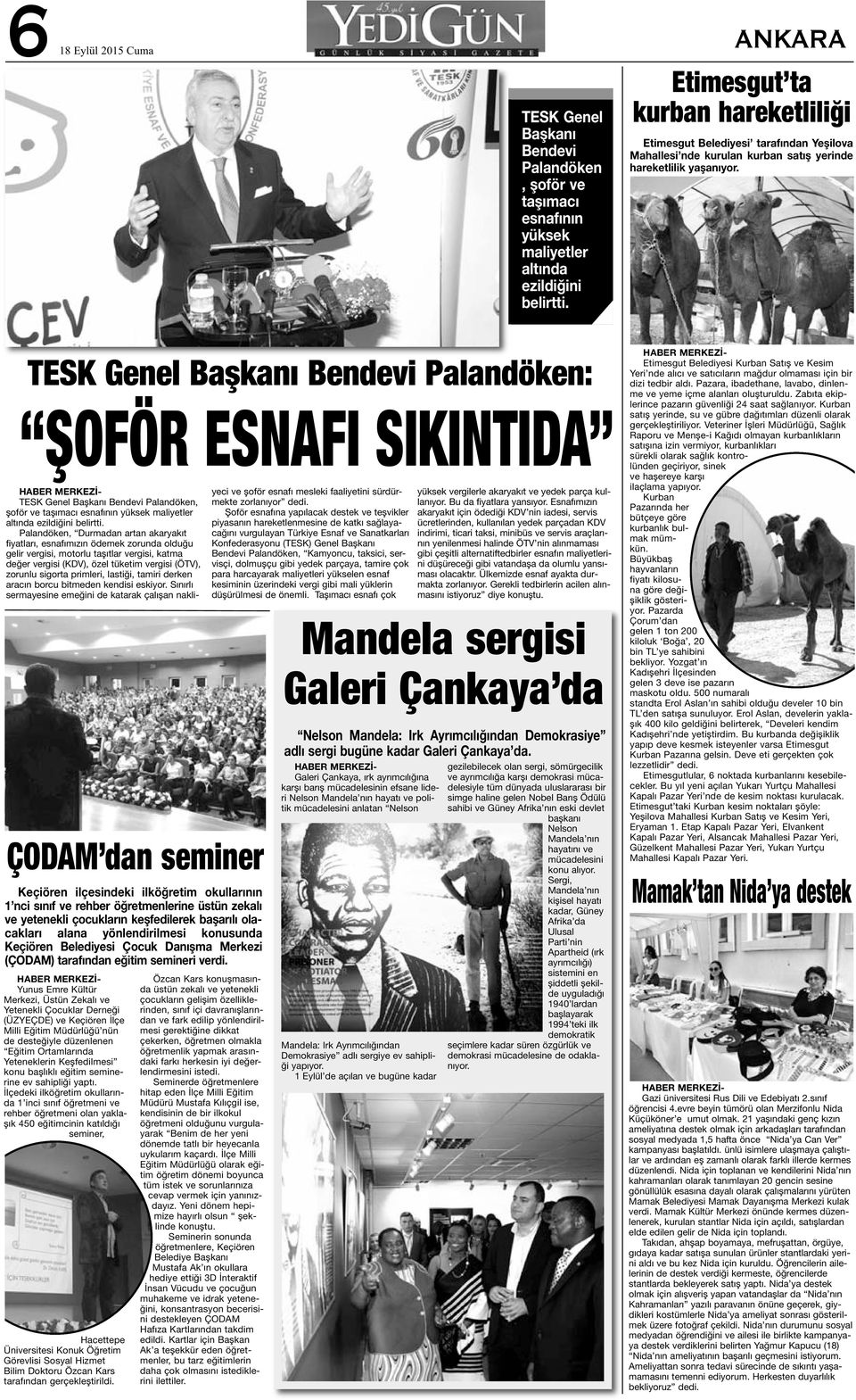 TESK Genel Başkanı Bendevi Palandöken: ŞOFÖR ESNAFI SIKINTIDA ÇODAM dan seminer Keçiören ilçesindeki ilköğretim okullarının 1 nci sınıf ve rehber öğretmenlerine üstün zekalı ve yetenekli çocukların