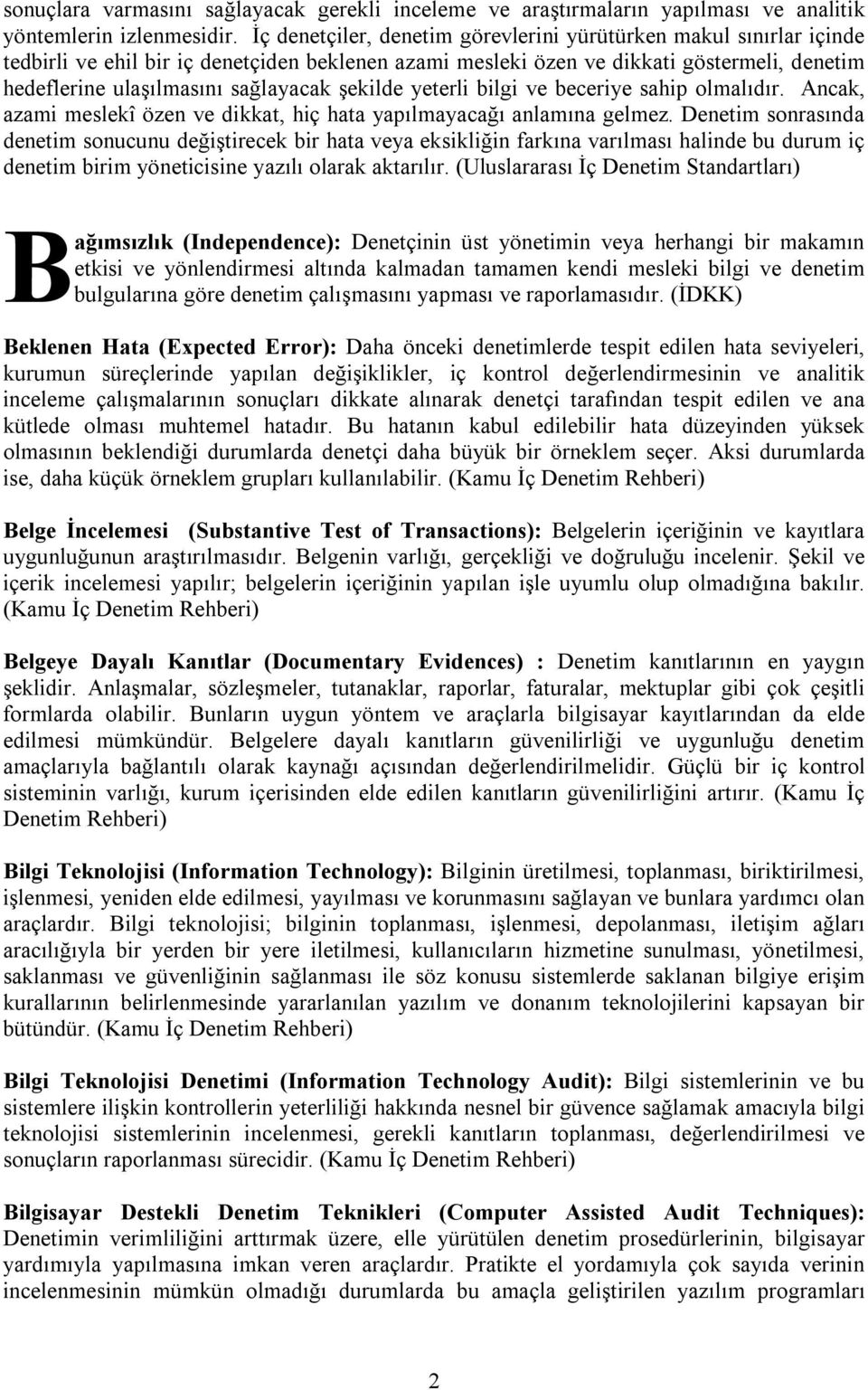 şekilde yeterli bilgi ve beceriye sahip olmalıdır. Ancak, azami meslekî özen ve dikkat, hiç hata yapılmayacağı anlamına gelmez.