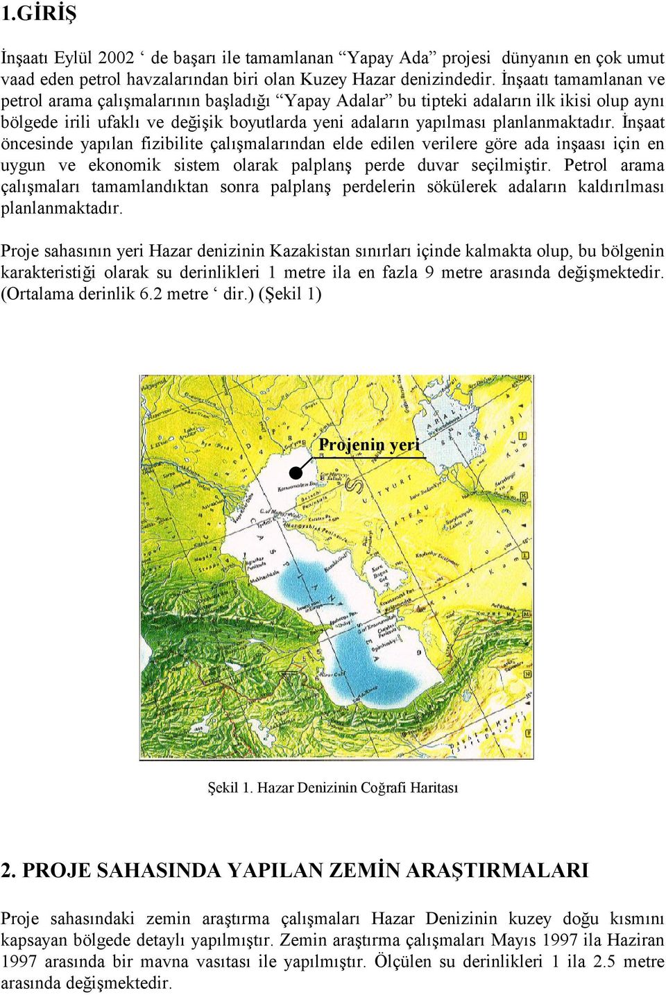 =n0aat öncesinde yap-lan fizibilite çal-0malar-ndan elde edilen verilere göre ada in0aas- için en uygun ve ekonomik sistem olarak palplan0 perde duvar seçilmi0tir.