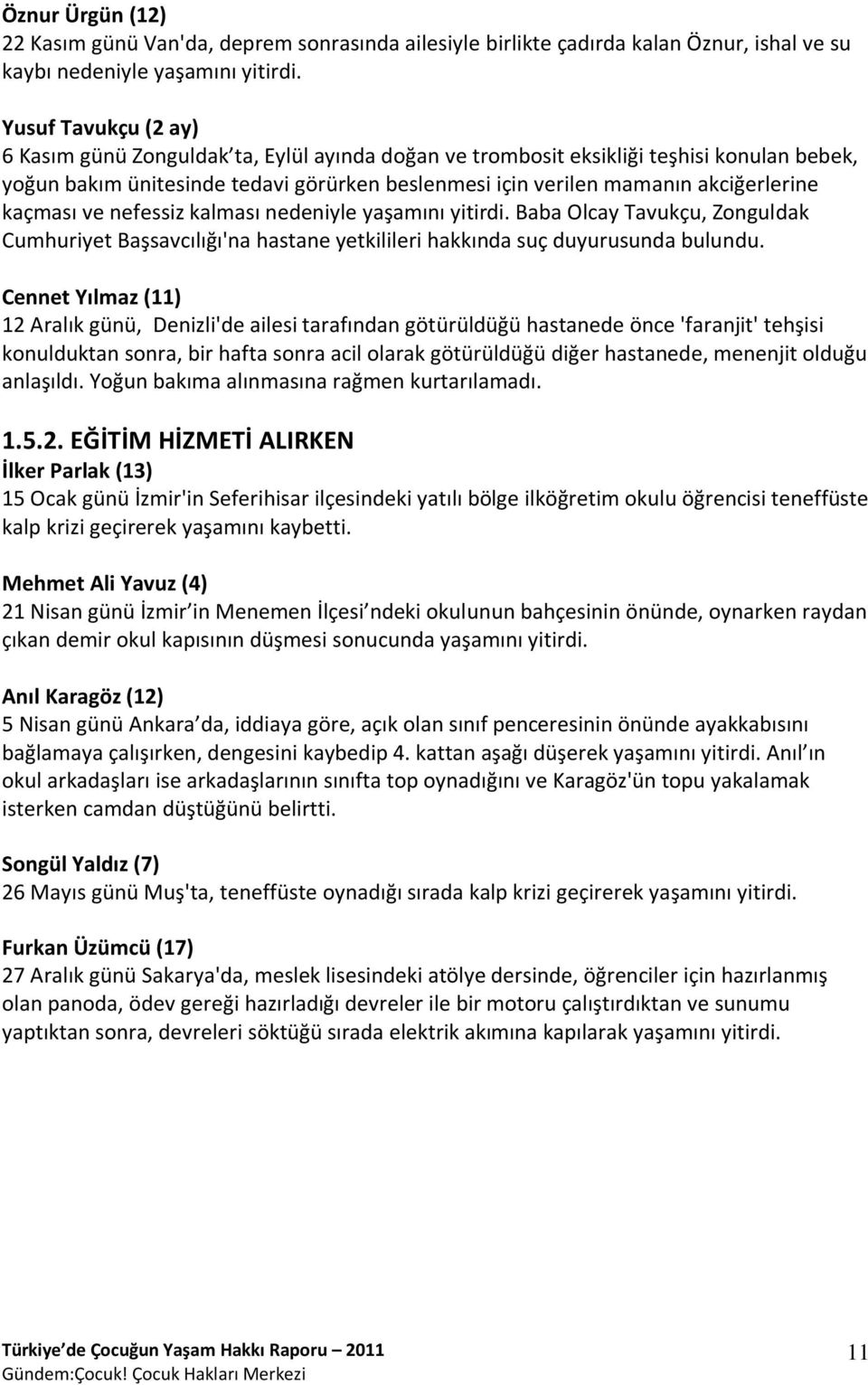 Tavukçu, Zonguldak Cumhuriyet Başsavcılığı'na hastane yetkilileri hakkında suç duyurusunda bulundu.