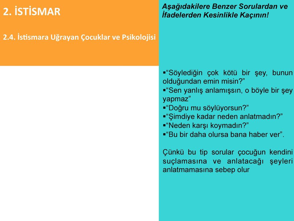 Sen yanlış anlamışsın, o böyle bir şey yapmaz Doğru mu söylüyorsun?