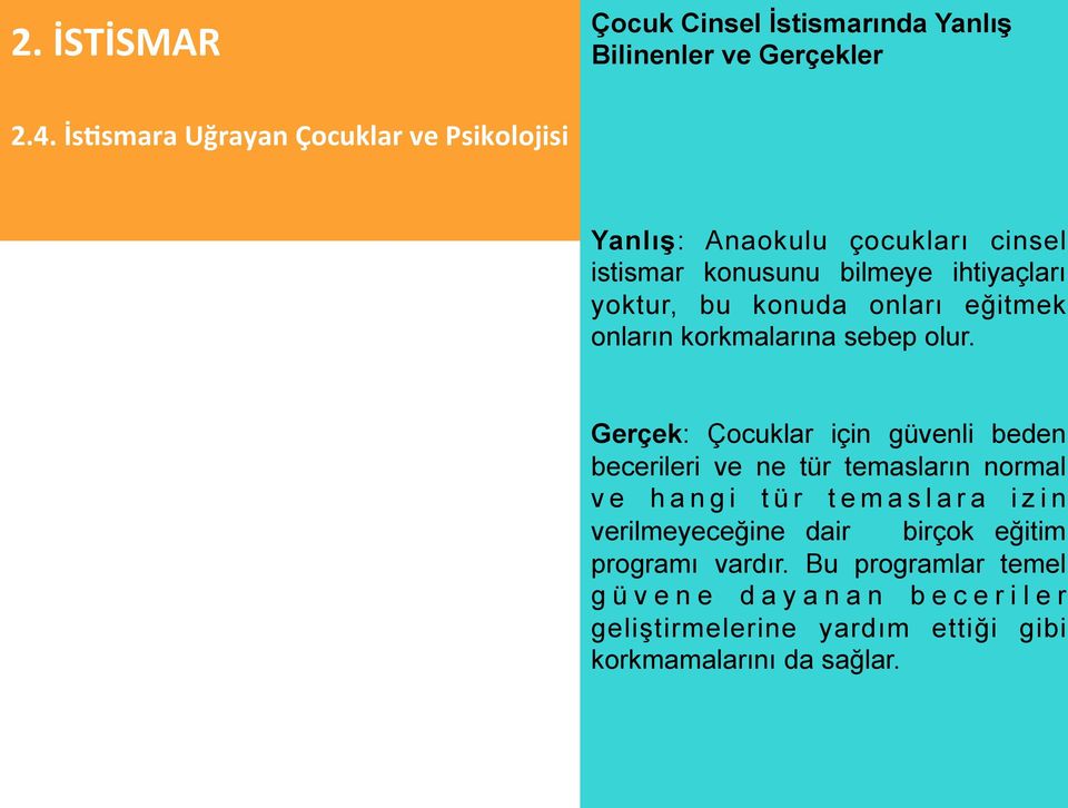 Gerçek: Çocuklar için güvenli beden becerileri ve ne tür temasların normal ve hangi tür temaslara izin verilmeyeceğine