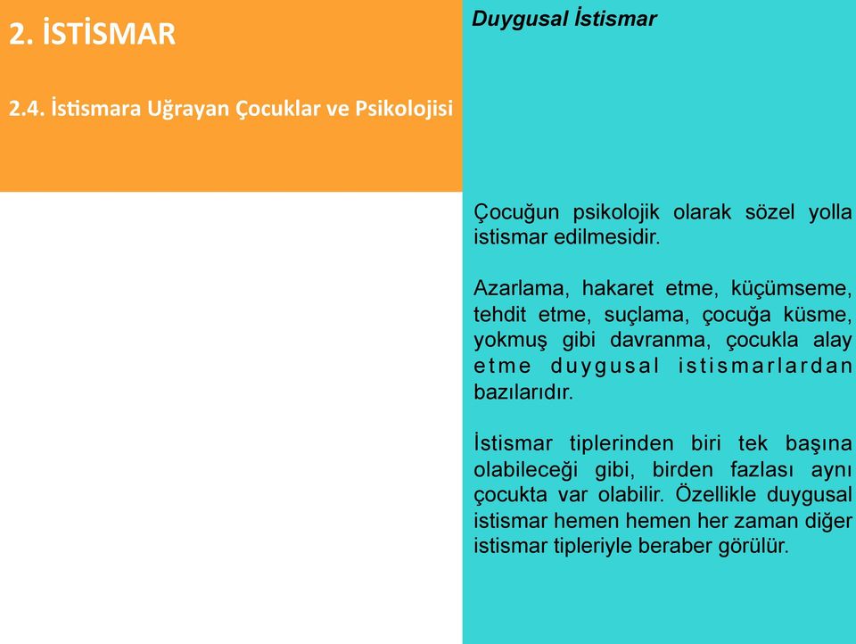 alay etme duygusal istismarlardan bazılarıdır.