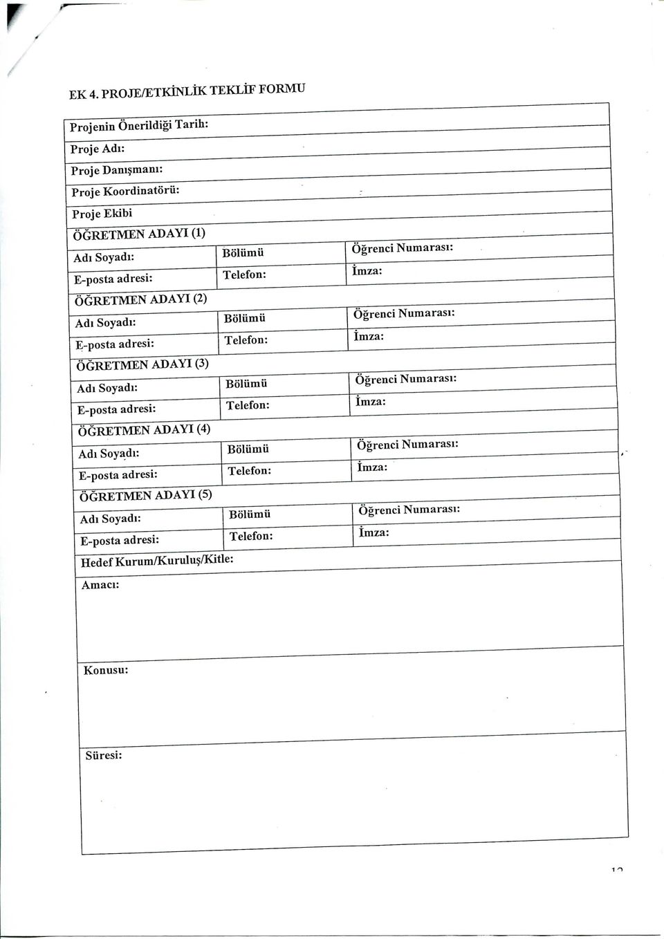 Telefon: OGRETMEN ADAYI (4) Adi Soyadi: Boliimii E-posta adresi: Telefon: OGRETMEN ADAYI (5) Adi Soyadi: Boliimii E-posta adresi: Telefon: Hedef