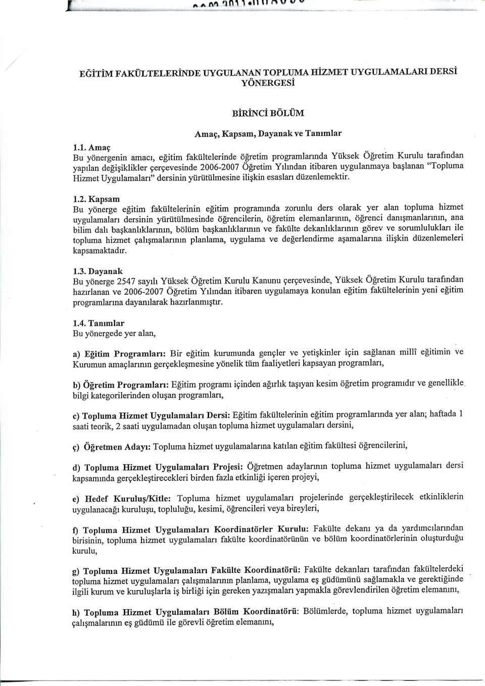 "Topluma Hizmet Uygulamalan" dersinin yiiriitiilmesme ilisjkin esaslan duzenlemektir. 1.2.