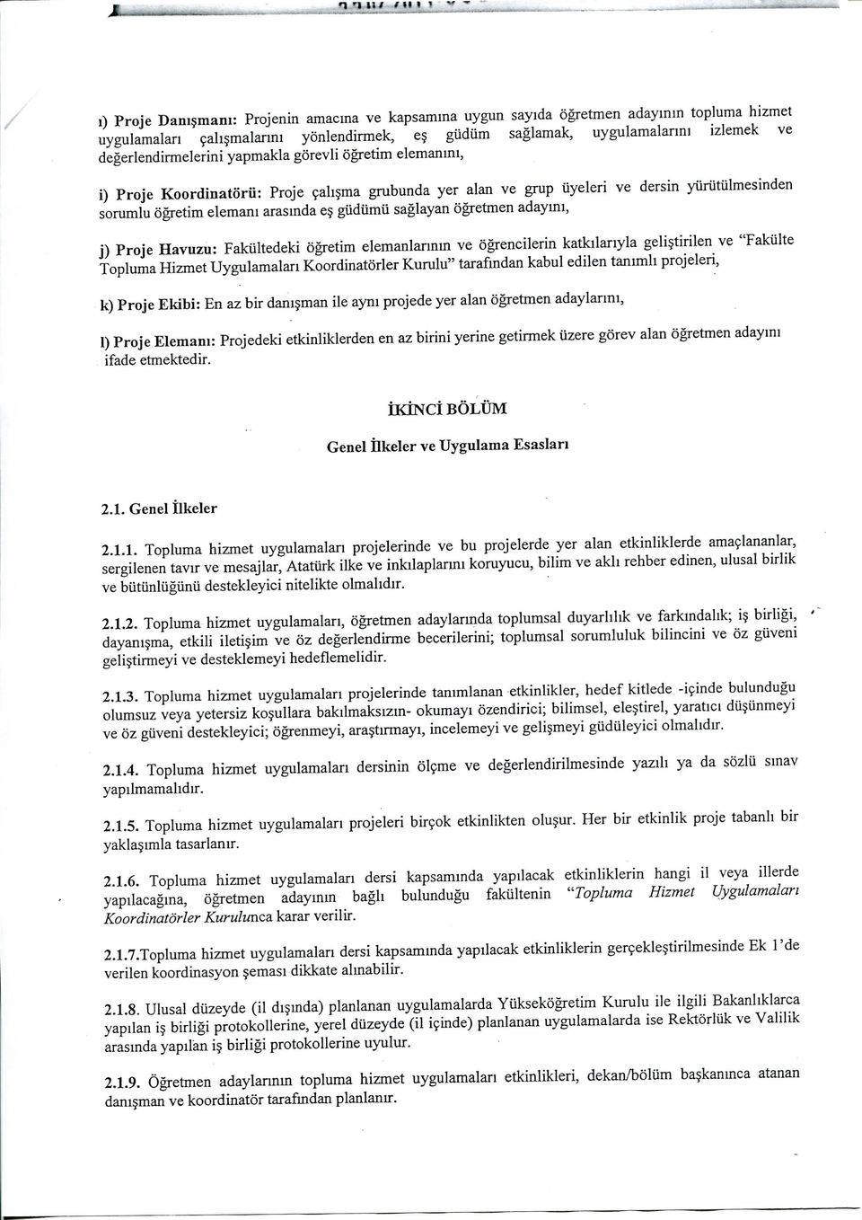 saglayan ogretmen adayim, j) Proje Havuzu: Fakiiltedeki ogretim elemanlanmn ve ogrencilerin katkilariyla geli tirilen ve "Fakiilte Topluma Hizmet Uygulamalan Koordinatorler Kurulu" tarafmdan kabul