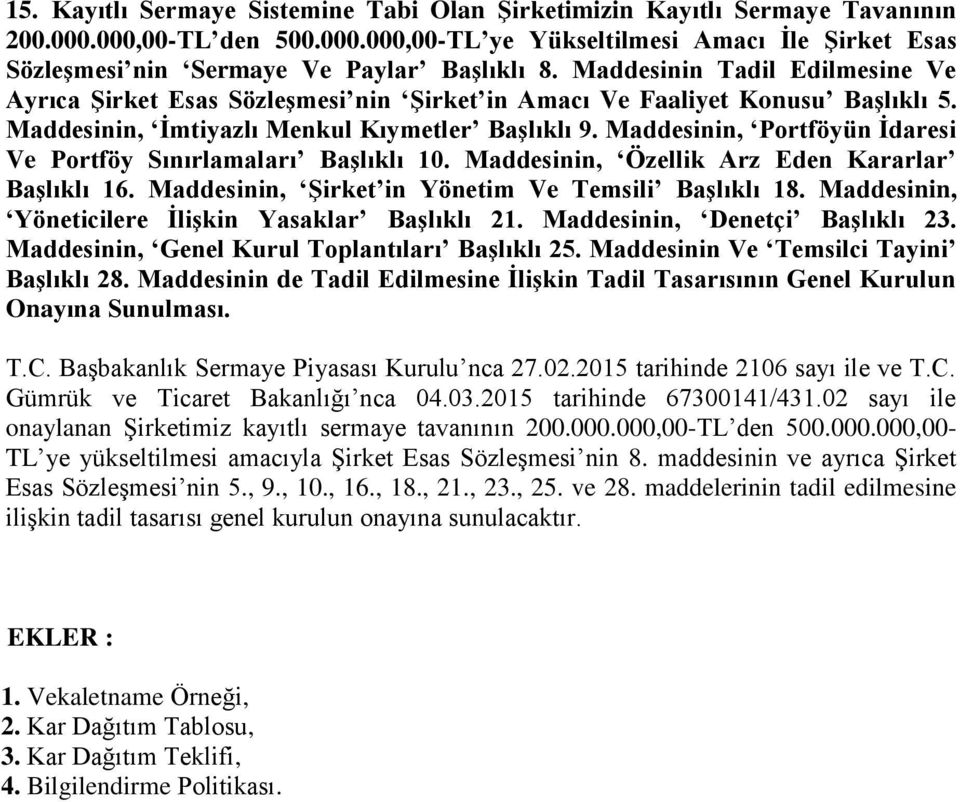 Maddesinin, Portföyün İdaresi Ve Portföy Sınırlamaları Başlıklı 10. Maddesinin, Özellik Arz Eden Kararlar Başlıklı 16. Maddesinin, Şirket in Yönetim Ve Temsili Başlıklı 18.