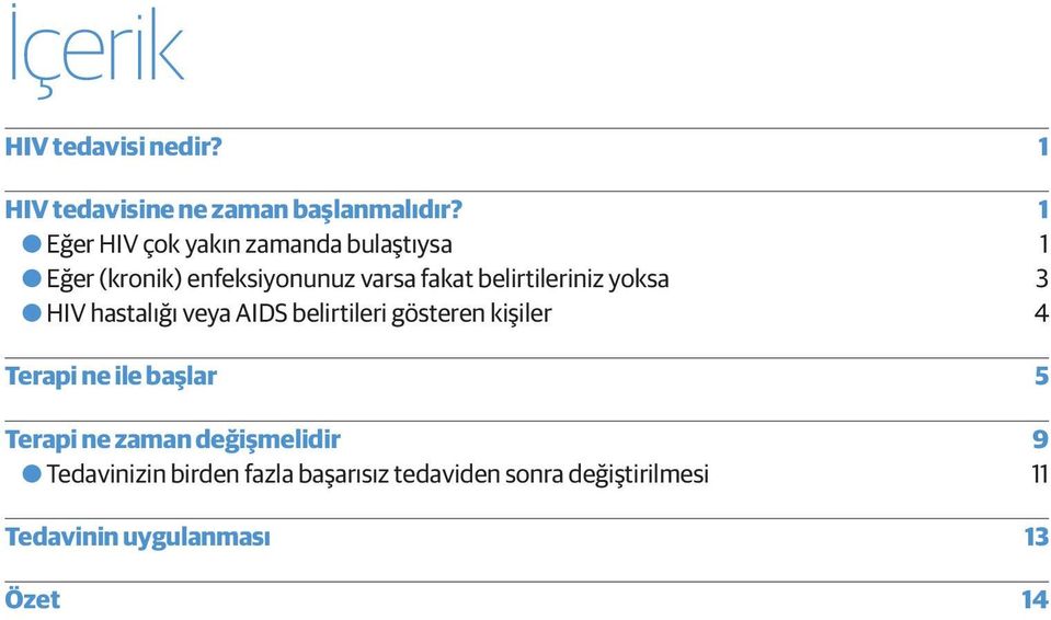 belirtileriniz yoksa 3 OOHIV hastalığı veya AIDS belirtileri gösteren kişiler 4 Terapi ne ile