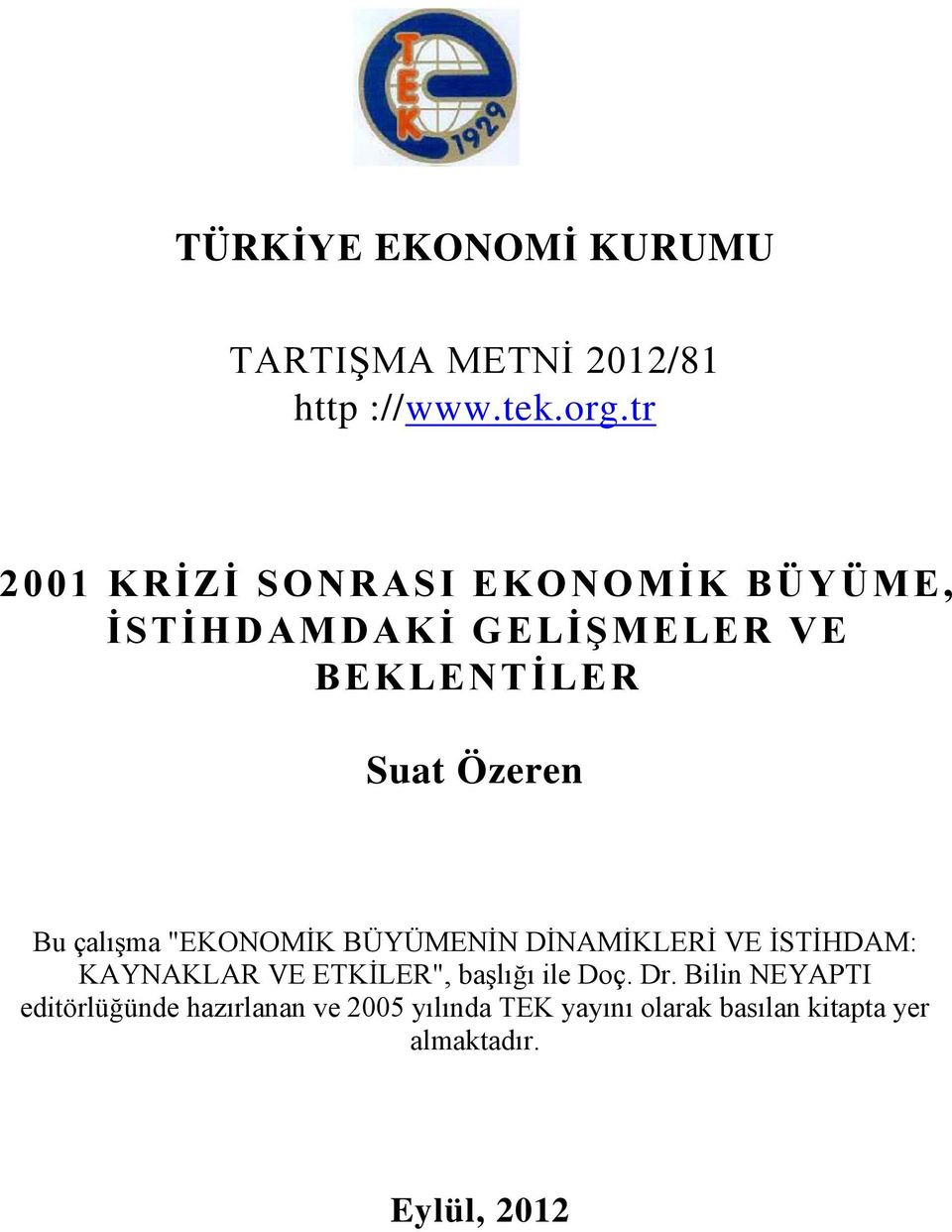 çalışma "EKONOMİK BÜYÜMENİN DİNAMİKLERİ VE İSTİHDAM: KAYNAKLAR VE ETKİLER", başlığı ile Doç.