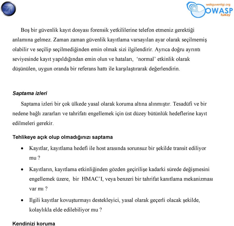 Ayrıca doğru ayrıntı seviyesinde kayıt yapıldığından emin olun ve hataları, normal etkinlik olarak düşünülen, uygun oranda bir referans hattı ile karşılaştırarak değerlendirin.