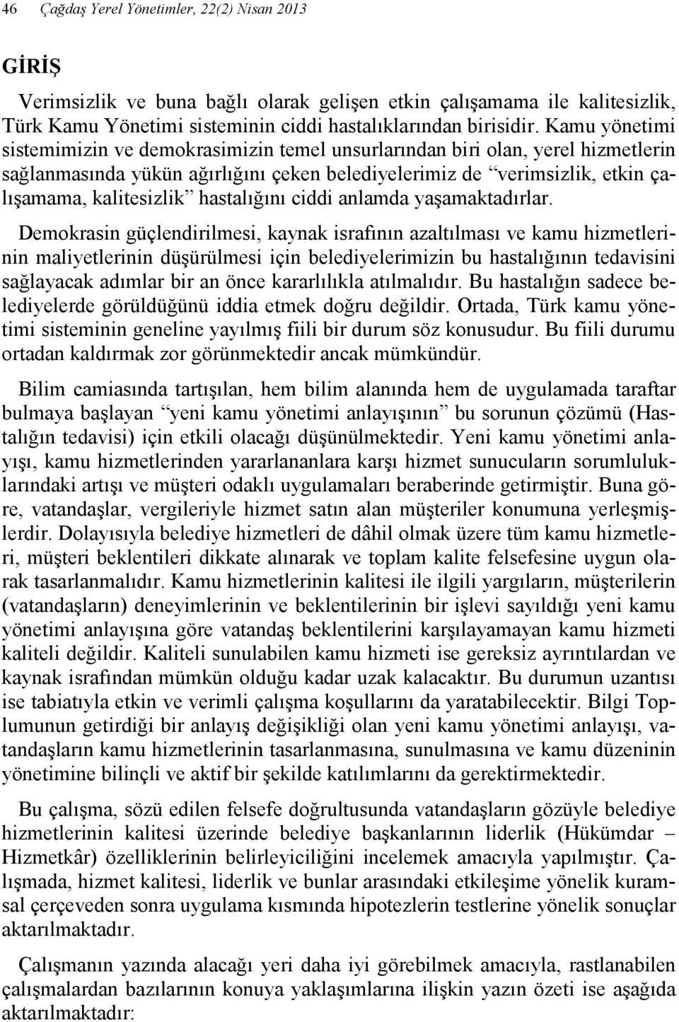 hastalığını ciddi anlamda yaşamaktadırlar.