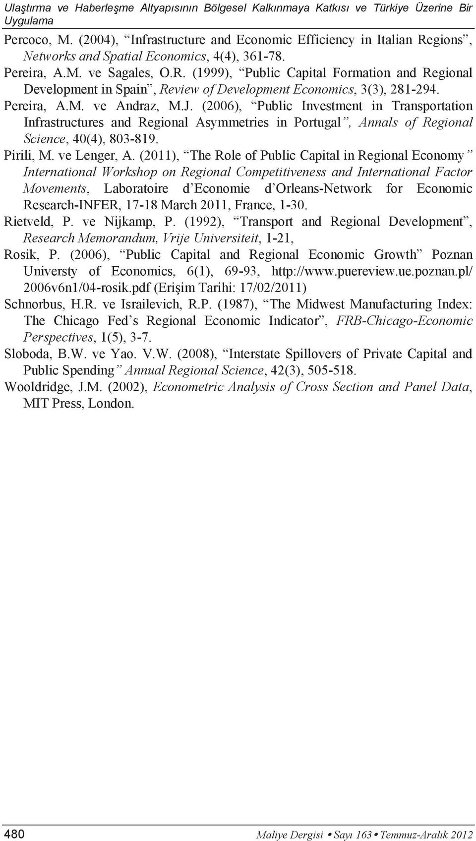 (2011), The Role of Public Capital in Regional Economy International Workshop on Regional Competitiveness and International Factor Movements, Laboratoire d Economie d Orleans-Network for Economic