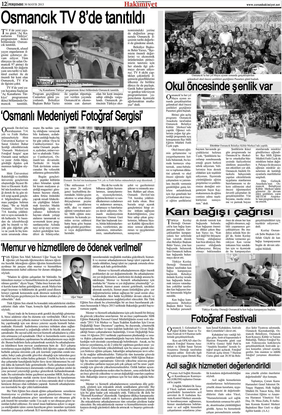Tüm dünyaya ün salan Osmancýk 97 pirinci ile ekonomik bir deðerin yaný sýra tarihi ve kültürel eserleri ile de önemli bir kent olan Osmancýk, TV 8 in de ilgisini çekti.