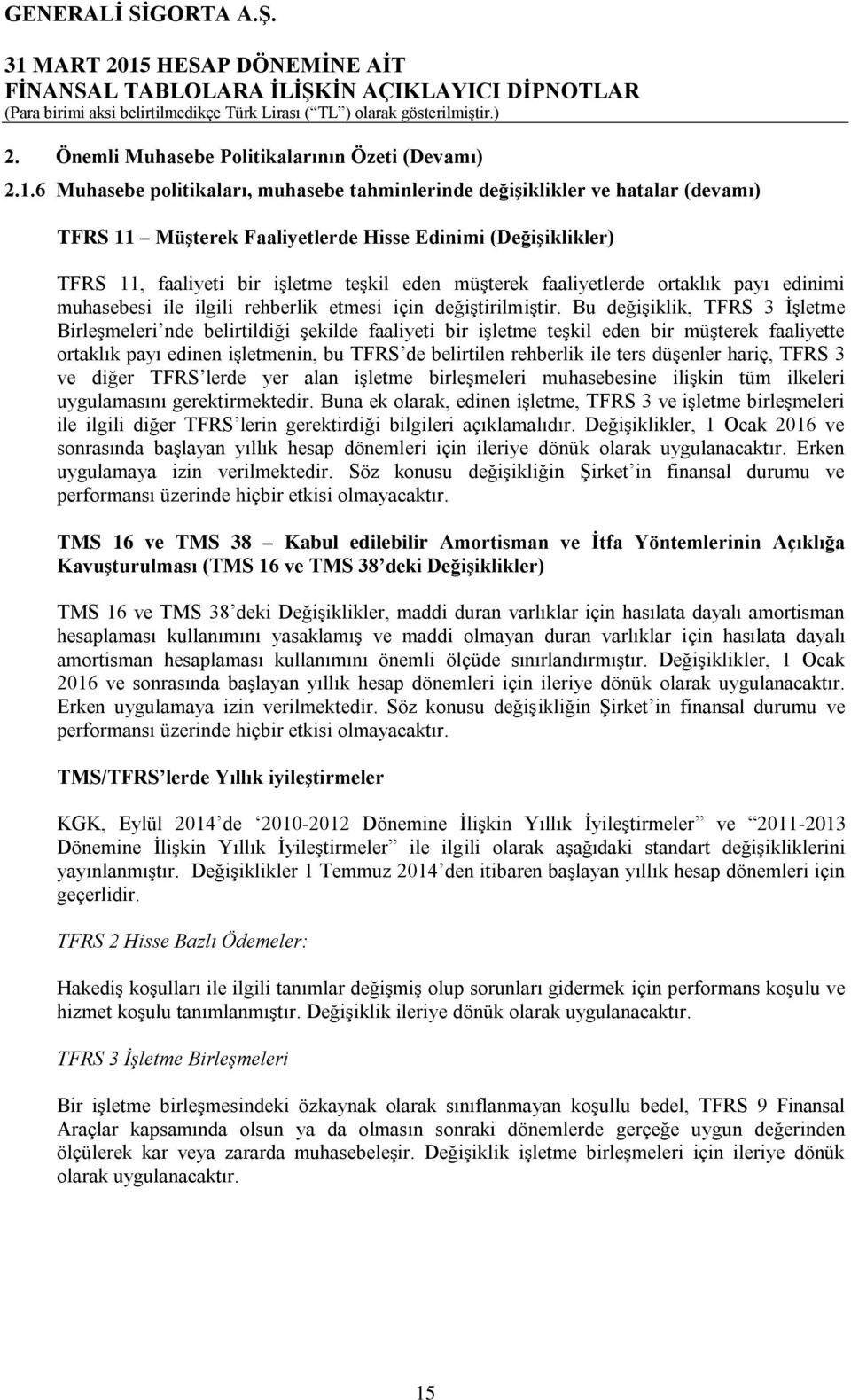 faaliyetlerde ortaklık payı edinimi muhasebesi ile ilgili rehberlik etmesi için değiştirilmiştir.