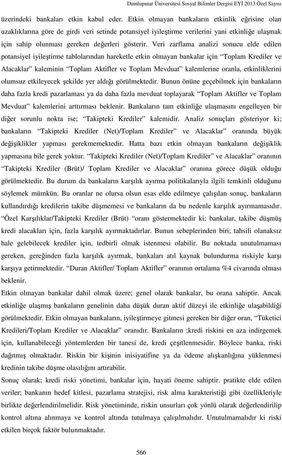 Veri zarflama analizi sonucu elde edilen potansiyel iyileştirme tablolarından hareketle etkin olmayan bankalar için Toplam Krediler ve Alacaklar kaleminin Toplam Aktifler ve Toplam Mevduat