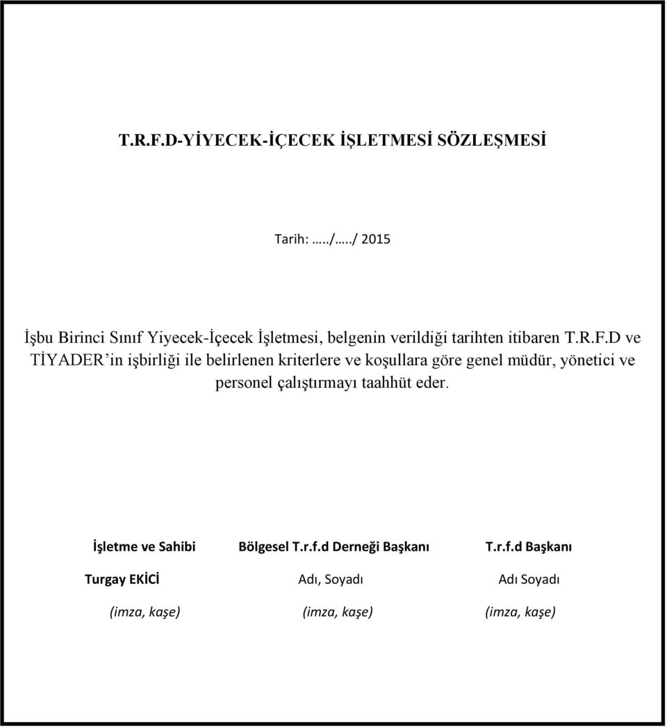 D ve TİYADER in işbirliği ile belirlenen kriterlere ve koşullara göre genel müdür, yönetici ve