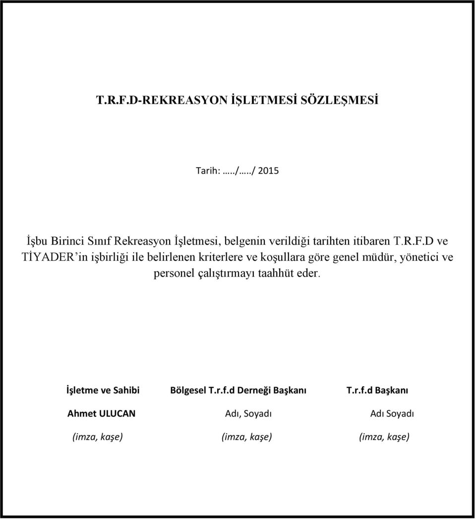 D ve TİYADER in işbirliği ile belirlenen kriterlere ve koşullara göre genel müdür, yönetici