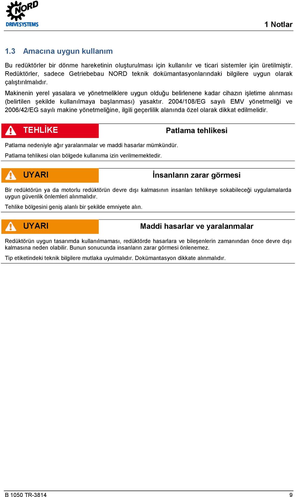 docx @ 65812 @ @ 1 Bu redüktörler bir dönme hareketinin oluşturulması için kullanılır ve ticari sistemler için üretilmiştir.