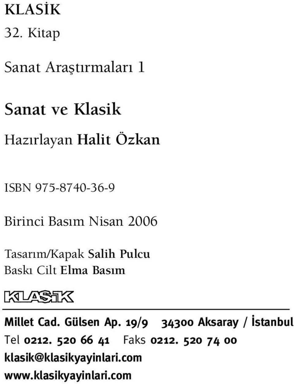 975-8740-36-9 Birinci Bas m Nisan 2006 Tasar m/kapak Salih Pulcu Bask Cilt Elma Bas