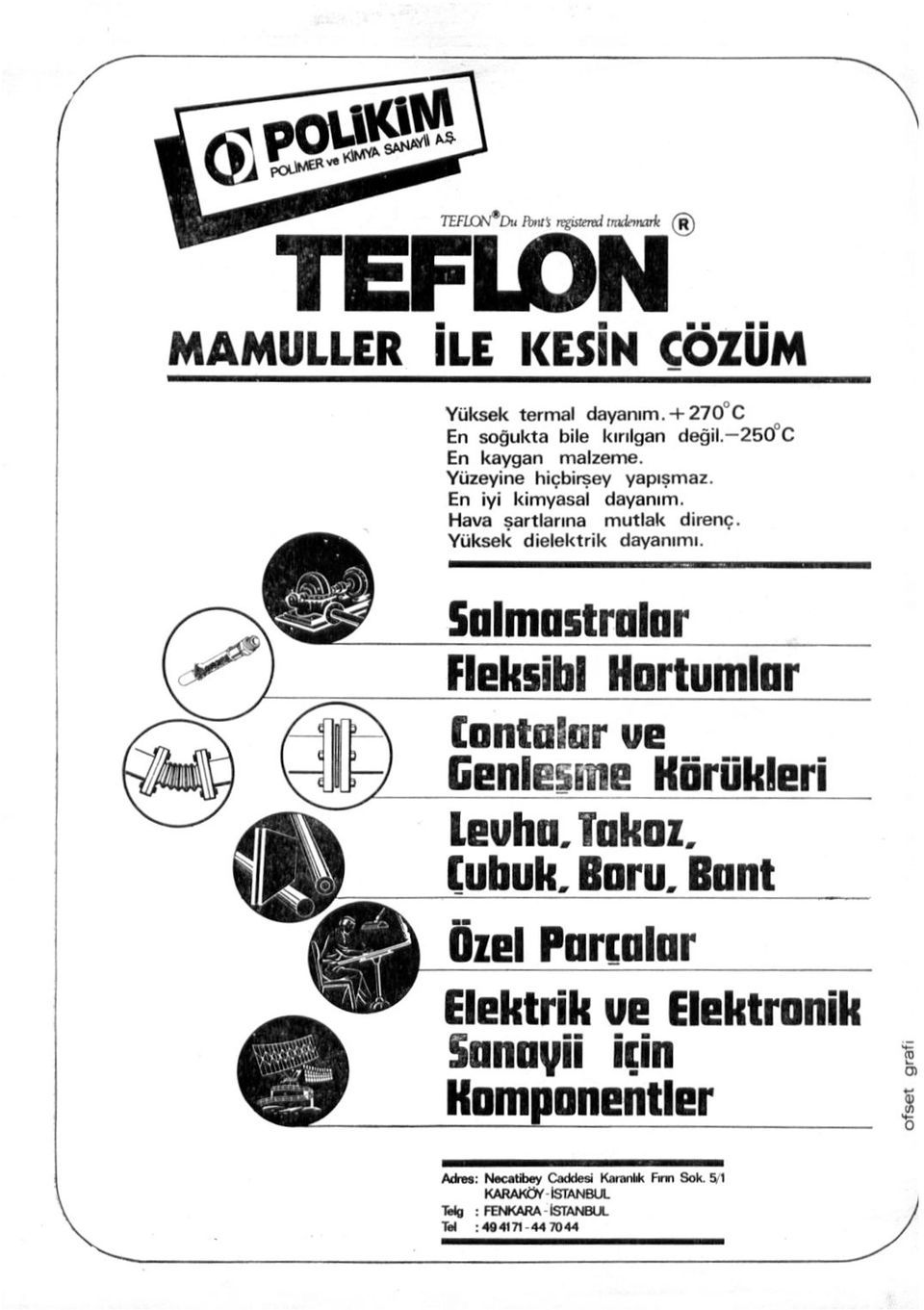 Yüksek dielektrik dayanımı. Salmastralar Fleksîbl Hortumlar (ontasar ue Genleşme Körükleri Leuhu. Takoz. Çubuk. Bura.