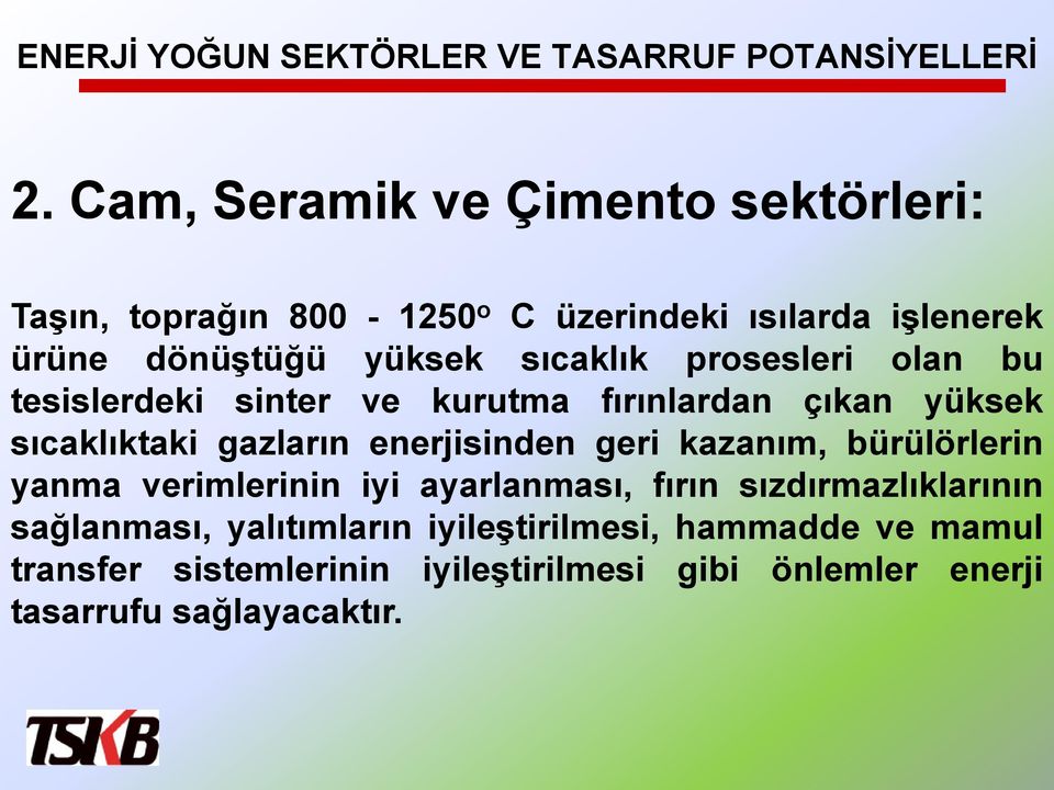 prosesleri olan bu tesislerdeki sinter ve kurutma fırınlardan çıkan yüksek sıcaklıktaki gazların enerjisinden geri kazanım,