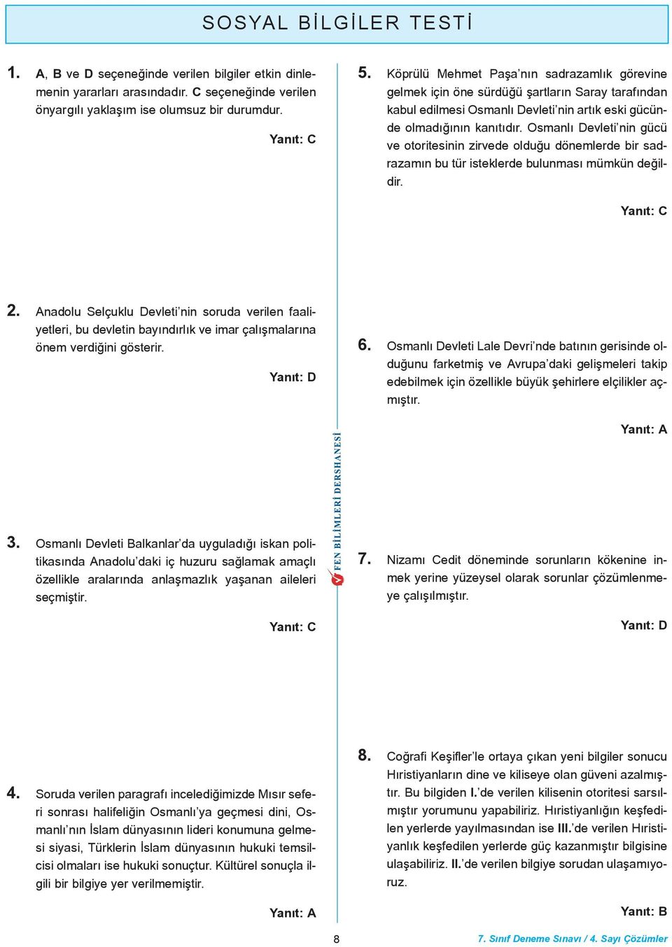 Osmnlý Devleti nin gücü ve otoritesinin zirvede olduðu dönemlerde bir sdrzmýn bu tür isteklerde bulunmsý mümkün deðildir. 2.