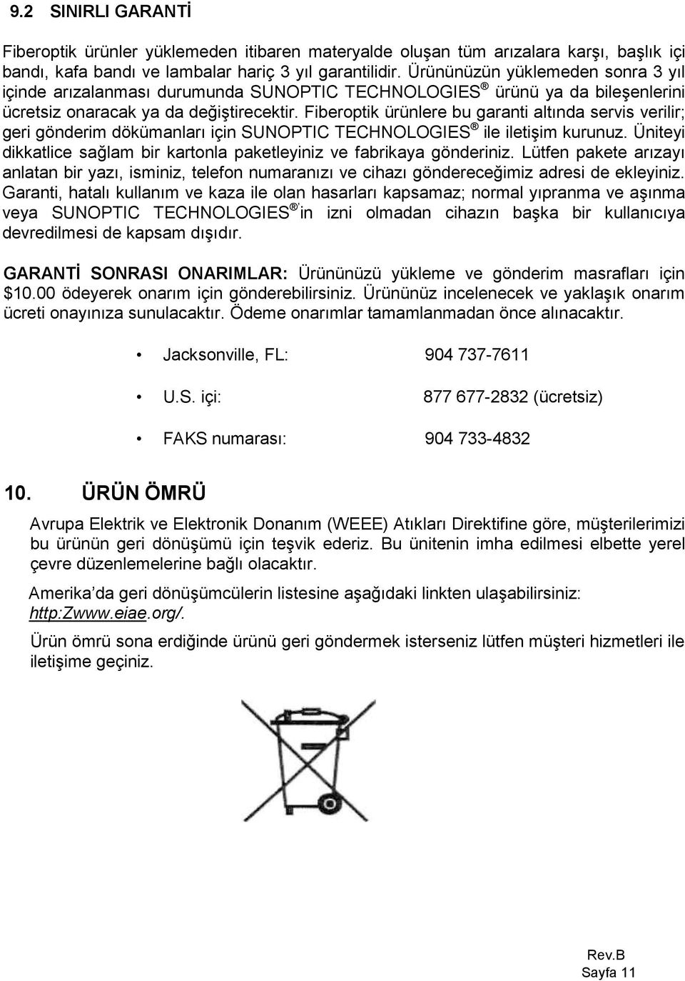 Fiberoptik ürünlere bu garanti altında servis verilir; geri gönderim dökümanları için SUNOPTIC TECHNOLOGIES ile iletişim kurunuz.