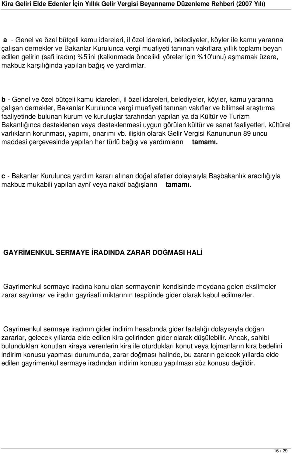 b - Genel ve özel bütçeli kamu idareleri, il özel idareleri, belediyeler, köyler, kamu yararına çalışan dernekler, Bakanlar Kurulunca vergi muafiyeti tanınan vakıflar ve bilimsel araştırma