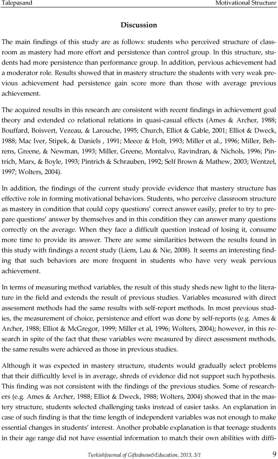 Results showed that in mastery structure the students with very weak previous achievement had persistence gain score more than those with average previous achievement.