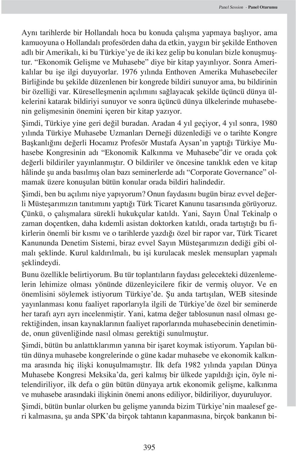 1976 y l nda Enthoven Amerika Muhasebeciler Birli inde bu flekilde düzenlenen bir kongrede bildiri sunuyor ama, bu bildirinin bir özelli i var.