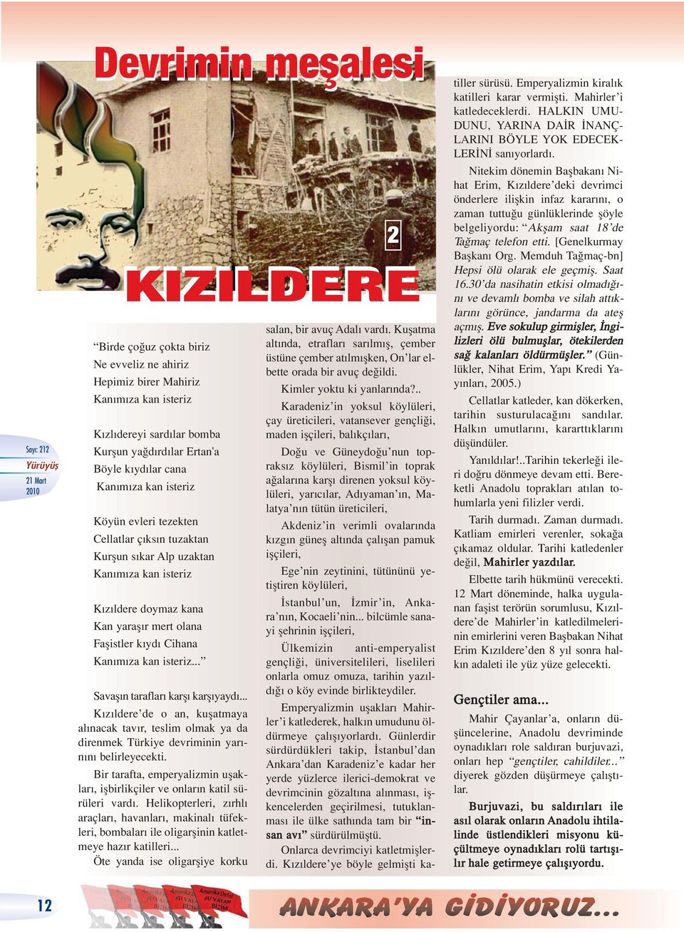 .. Savafl n taraflar karfl karfl yayd... K z ldere de o an, kuflatmaya al nacak tav r, teslim olmak ya da direnmek Türkiye devriminin yar - n n belirleyecekti.