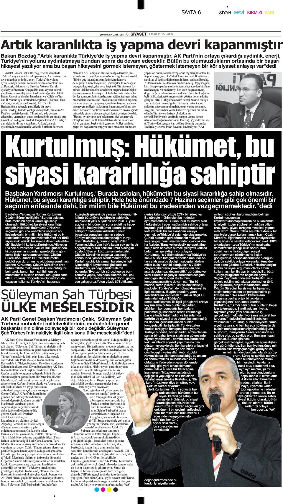 Bütün bu olumsuzlukların ortasında bir başarı hikayesi yazılıyor ama bu başarı hikayesini görmek istemeyen, göstermek istemeyen bir kör siyaset anlayışı var"dedi Başbakan Yardımcısı Kurtulmuş.