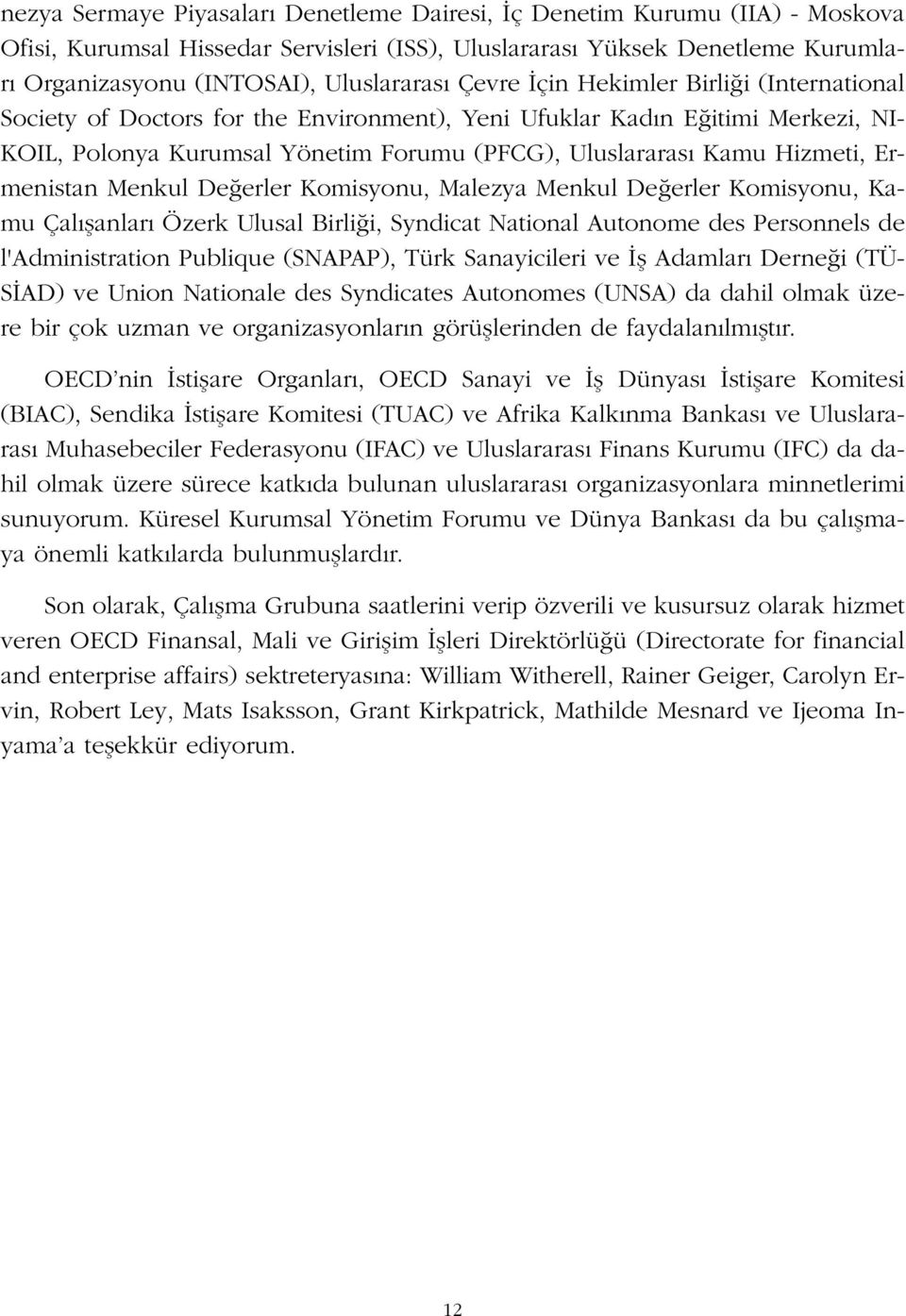 Menkul De erler Komisyonu, Malezya Menkul De erler Komisyonu, Kamu Çal flanlar Özerk Ulusal Birli i, Syndicat National Autonome des Personnels de l'administration Publique (SNAPAP), Türk Sanayicileri