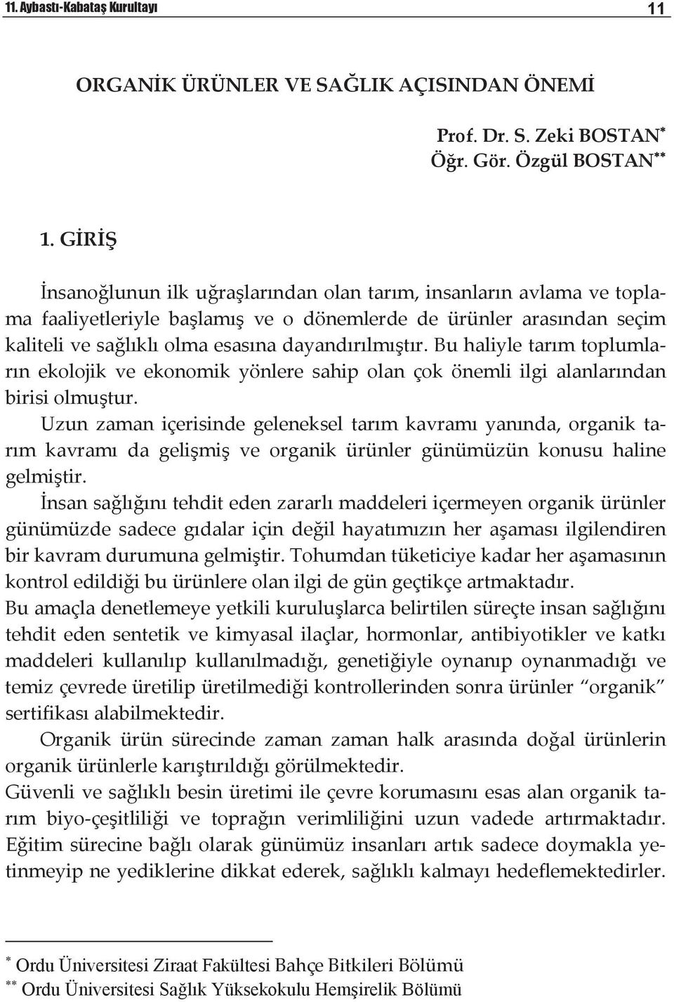 buhaliyletarmtoplumla rn ekolojik ve ekonomik yönlere sahip olan çok önemli ilgi alanlarndan birisiolmutur.