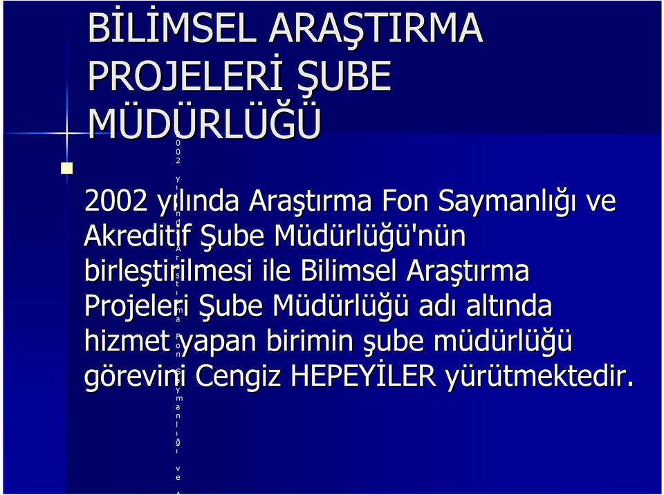 Aratrma rma a t Projeleri 6ube MüdürlM rlü'ü ad altnda r m a F hizmet yapan