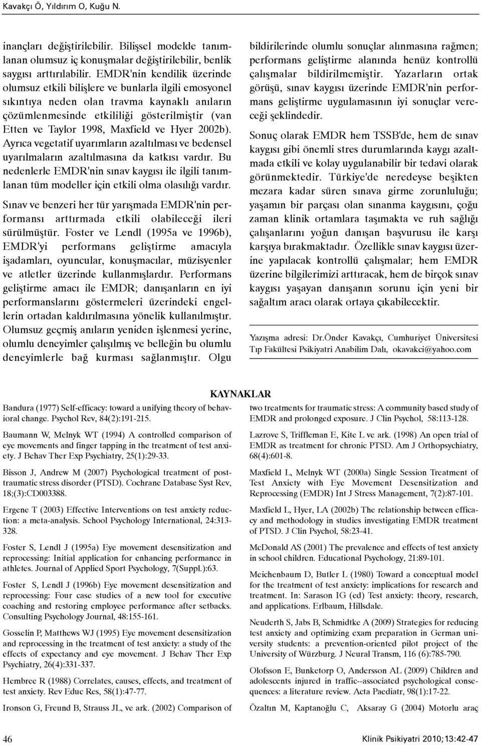 Maxfield ve Hyer 2002b). Ayrýca vegetatif uyarýmlarýn azaltýlmasý ve bedensel uyarýlmalarýn azaltýlmasýna da katkýsý vardýr.