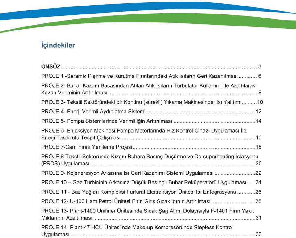 ..22 PROJE 10...24 PROJE 11 -...26 PROJE 12- U-100 Ham Petrol Ünitesi.