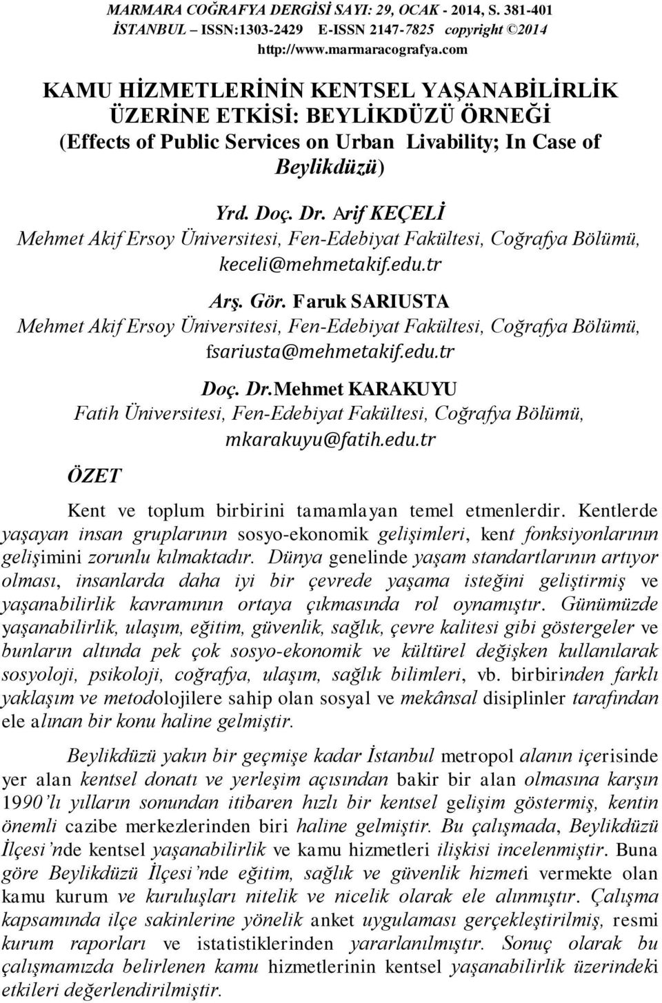 Arif KEÇELİ Mehmet Akif Ersoy Üniversitesi, Fen-Edebiyat Fakültesi, Coğrafya Bölümü, keceli@mehmetakif.edu.tr Arş. Gör.