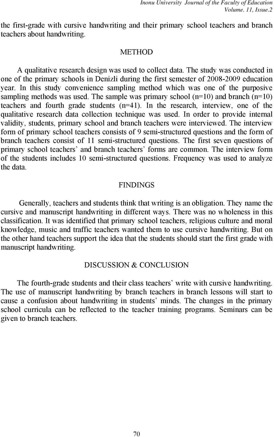 In this study convenience sampling method which was one of the purposive sampling methods was used. The sample was primary school (n=10) and branch (n=10) teachers and fourth grade students (n=41).