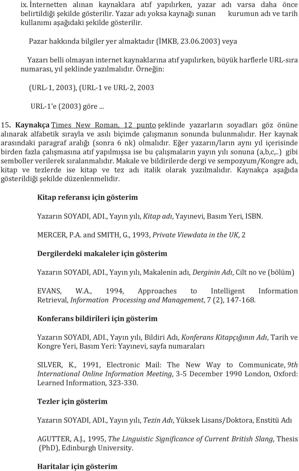 Örneğin: (URL-1, 2003), (URL-1 ve URL-2, 2003 URL-1 e (2003) göre... 15.