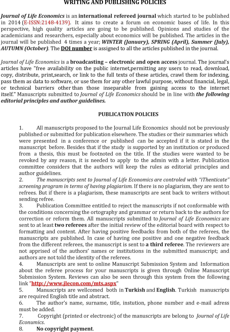 Opinions and studies of the academicians and researchers, especially about economics will be published.