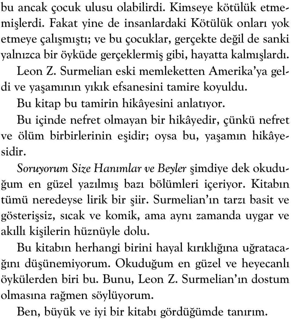 Surmelian eski memleketten Amerika ya geldi ve yaflam n n y k k efsanesini tamire koyuldu. Bu kitap bu tamirin hikâyesini anlat yor.