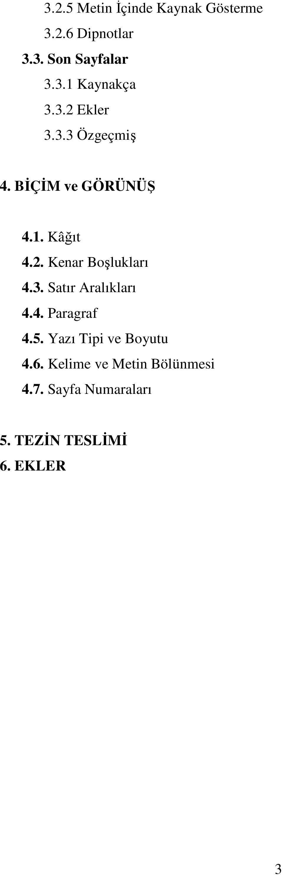 3. Satır Aralıkları 4.4. Paragraf 4.5. Yazı Tipi ve Boyutu 4.6.