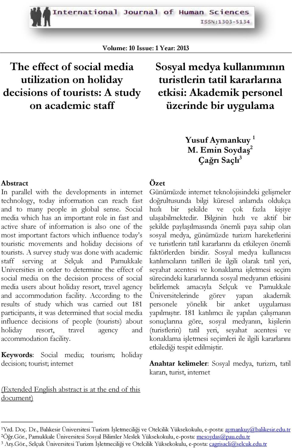 Emin Soydaş 2 Çağrı Saçlı 3 Abstract In parallel with the developments in internet technology, today information can reach fast and to many people in global sense.