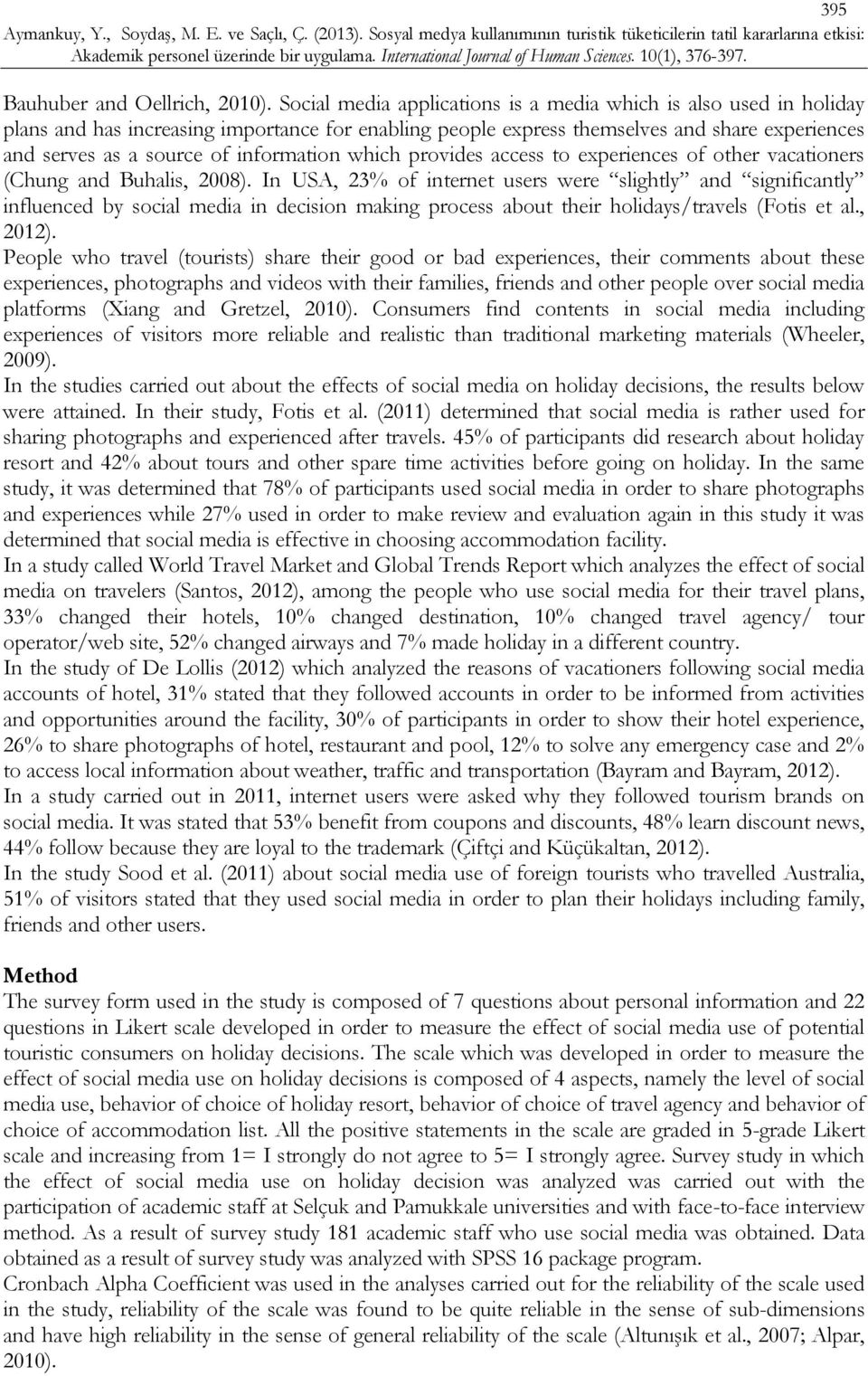 information which provides access to experiences of other vacationers (Chung and Buhalis, 2008).