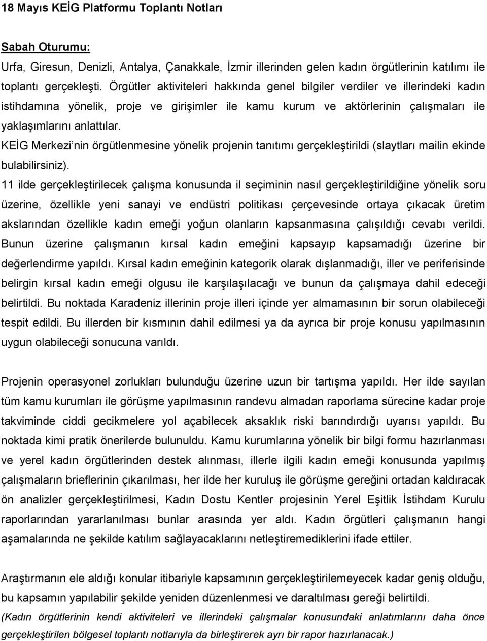 KEİG Merkezi nin örgütlenmesine yönelik projenin tanıtımı gerçekleştirildi (slaytları mailin ekinde bulabilirsiniz).